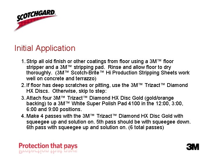 Initial Application 1. Strip all old finish or other coatings from floor using a