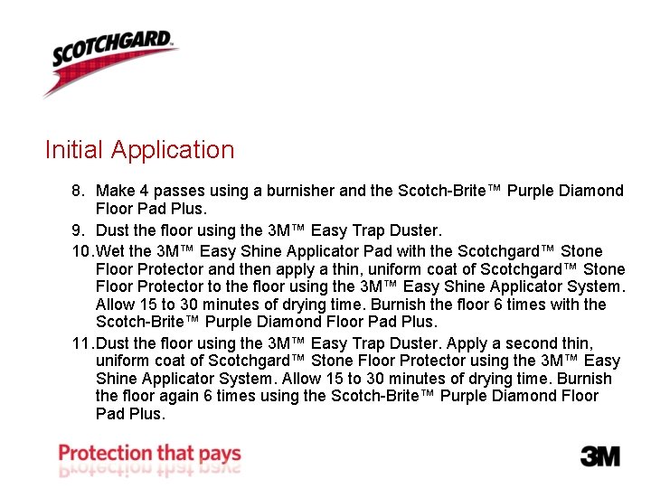 Initial Application 8. Make 4 passes using a burnisher and the Scotch-Brite™ Purple Diamond