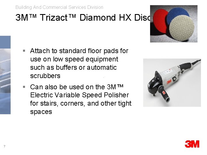 Building And Commercial Services Division 3 M™ Trizact™ Diamond HX Discs § Attach to