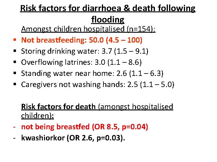 Risk factors for diarrhoea & death following flooding § § § Amongst children hospitalised