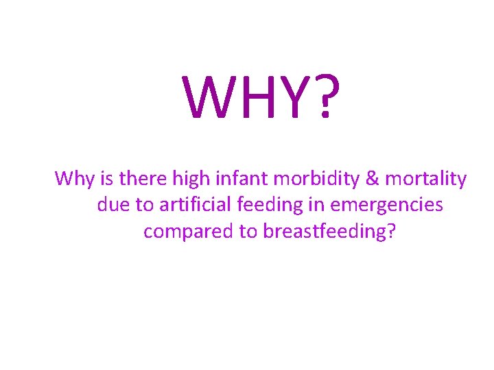 WHY? Why is there high infant morbidity & mortality due to artificial feeding in