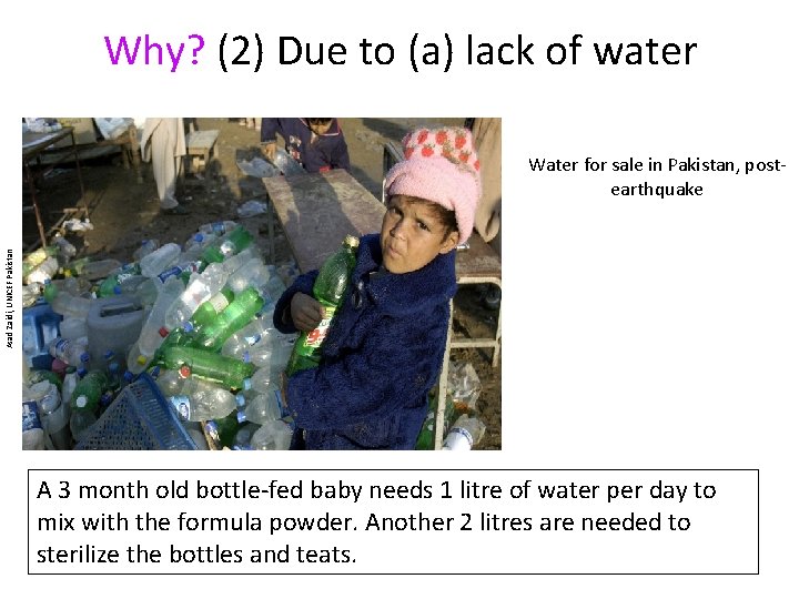 Why? (2) Due to (a) lack of water Asad Zaidi, UNICEF Pakistan Water for