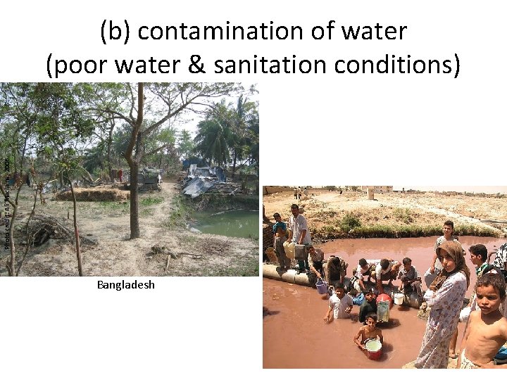 Photo credit: Ali Maclaine, 2006 (b) contamination of water (poor water & sanitation conditions)