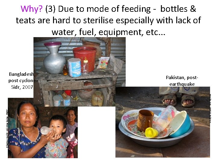 Why? (3) Due to mode of feeding - bottles & teats are hard to