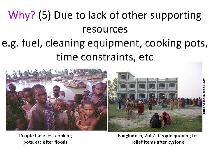 Photo credit: Ali Maclaine, 2007 Why? (5) Due to lack of other supporting resources