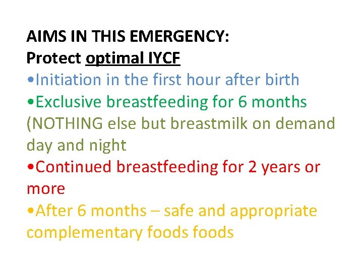 AIMS IN THIS EMERGENCY: Protect optimal IYCF • Initiation in the first hour after