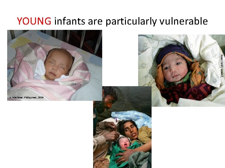 YOUNG infants are particularly vulnerable Asad Zaidi, Unicef, A. Maclaine. Philippines, 2009 