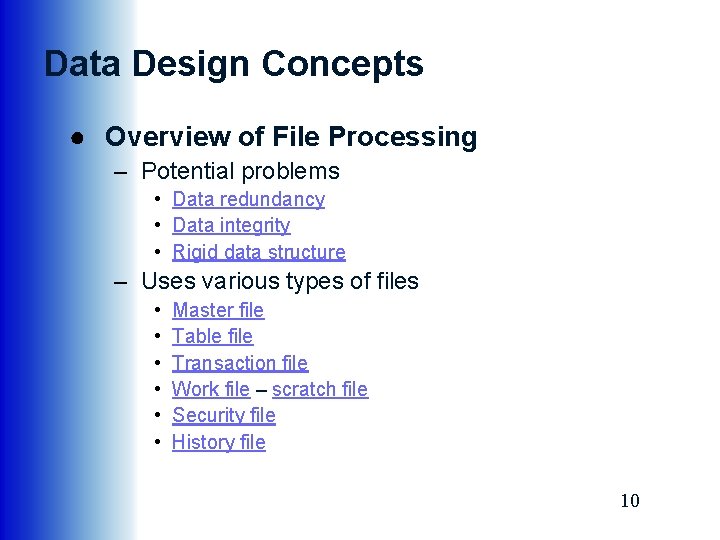 Data Design Concepts ● Overview of File Processing – Potential problems • Data redundancy