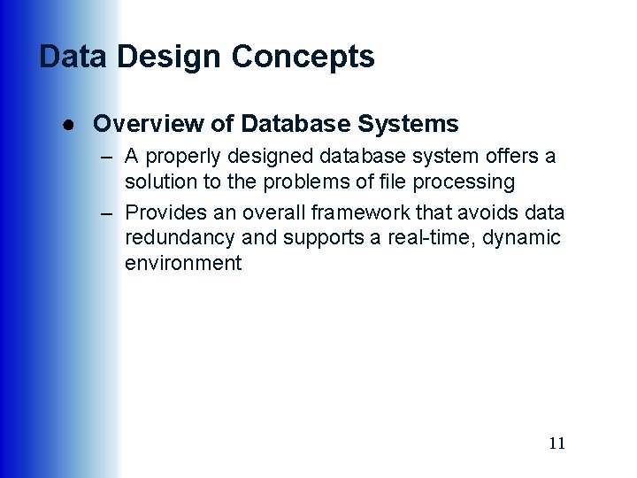 Data Design Concepts ● Overview of Database Systems – A properly designed database system