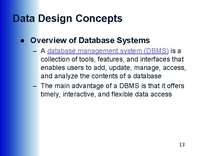 Data Design Concepts ● Overview of Database Systems – A database management system (DBMS)