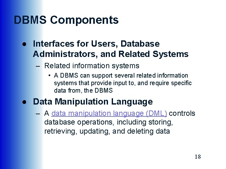 DBMS Components ● Interfaces for Users, Database Administrators, and Related Systems – Related information