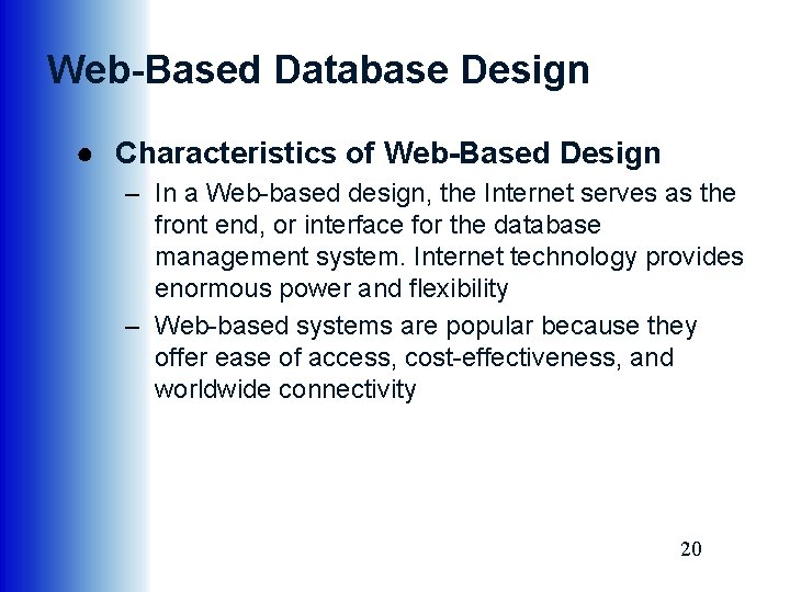 Web-Based Database Design ● Characteristics of Web-Based Design – In a Web-based design, the