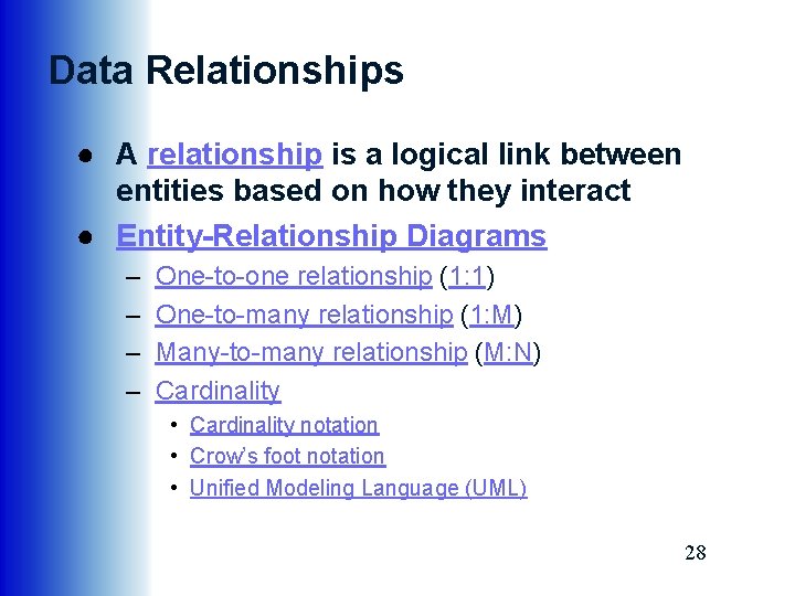 Data Relationships ● A relationship is a logical link between entities based on how