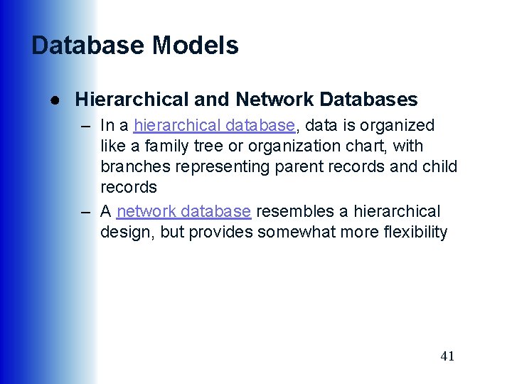 Database Models ● Hierarchical and Network Databases – In a hierarchical database, data is