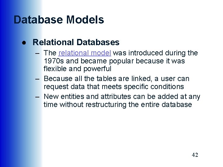 Database Models ● Relational Databases – The relational model was introduced during the 1970