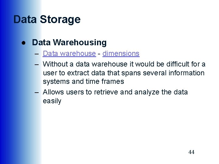 Data Storage ● Data Warehousing – Data warehouse - dimensions – Without a data