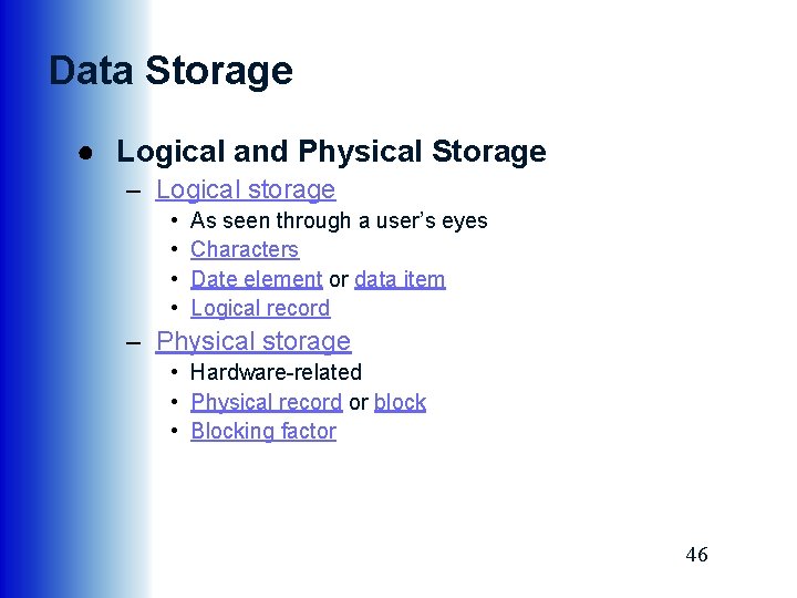 Data Storage ● Logical and Physical Storage – Logical storage • • As seen