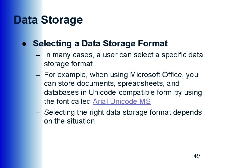 Data Storage ● Selecting a Data Storage Format – In many cases, a user