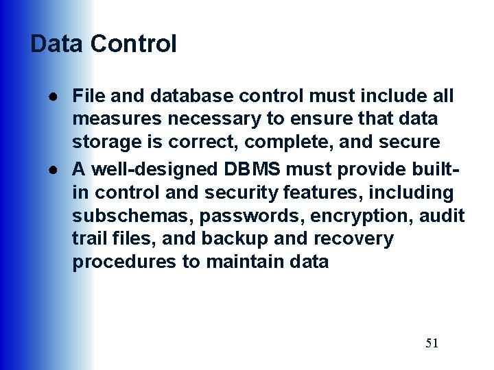 Data Control ● File and database control must include all measures necessary to ensure