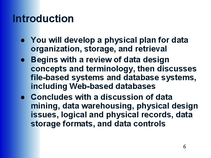 Introduction ● You will develop a physical plan for data organization, storage, and retrieval