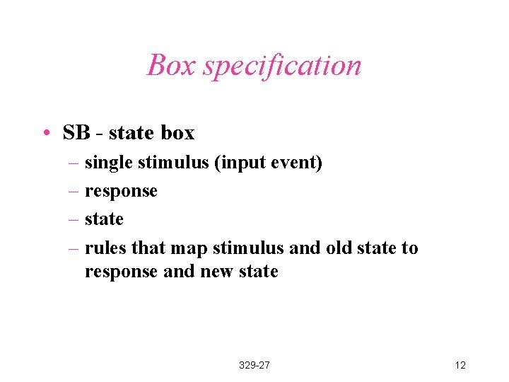 Box specification • SB - state box – single stimulus (input event) – response