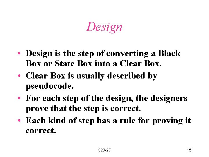 Design • Design is the step of converting a Black Box or State Box