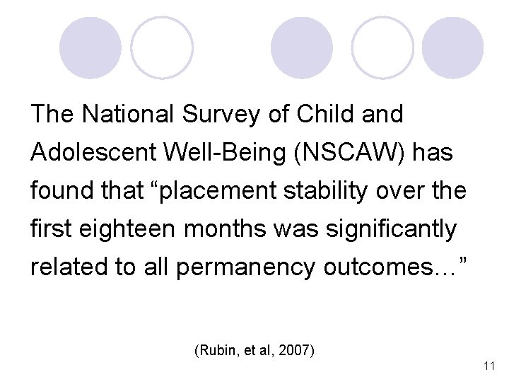 The National Survey of Child and Adolescent Well-Being (NSCAW) has found that “placement stability