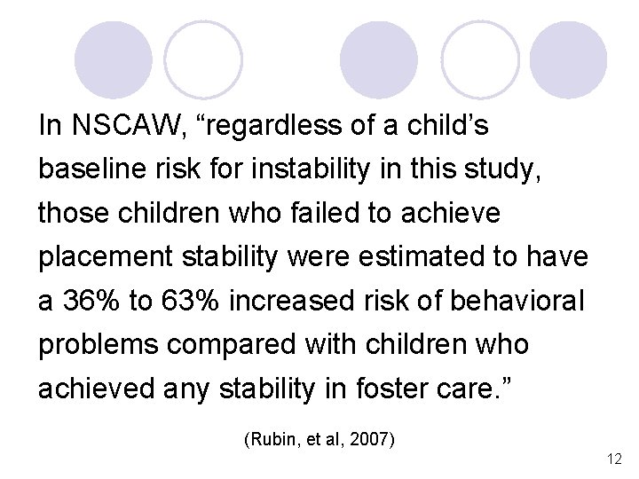 In NSCAW, “regardless of a child’s baseline risk for instability in this study, those