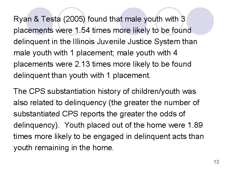Ryan & Testa (2005) found that male youth with 3 placements were 1. 54