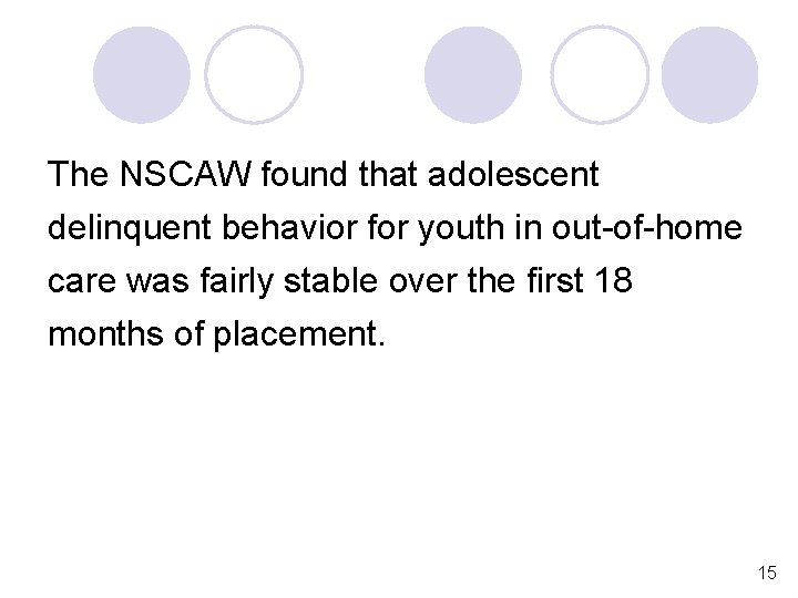 The NSCAW found that adolescent delinquent behavior for youth in out-of-home care was fairly