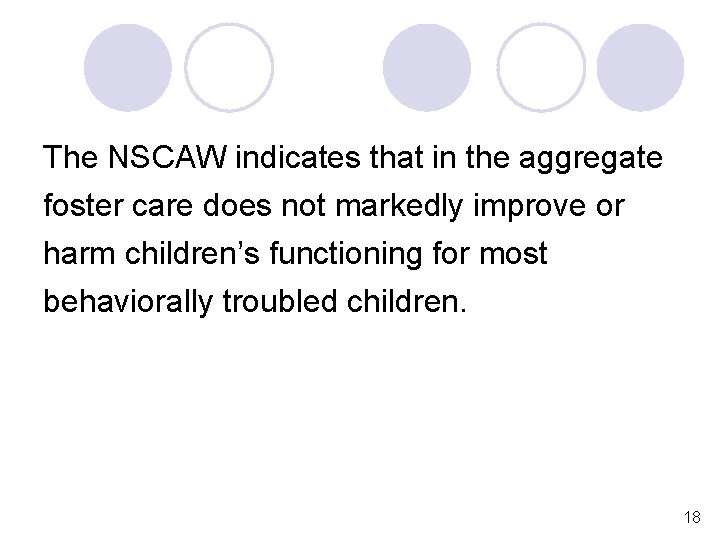 The NSCAW indicates that in the aggregate foster care does not markedly improve or