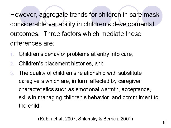 However, aggregate trends for children in care mask considerable variability in children’s developmental outcomes.