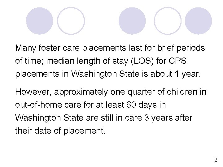 Many foster care placements last for brief periods of time; median length of stay