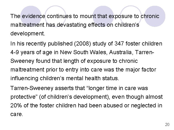 The evidence continues to mount that exposure to chronic maltreatment has devastating effects on