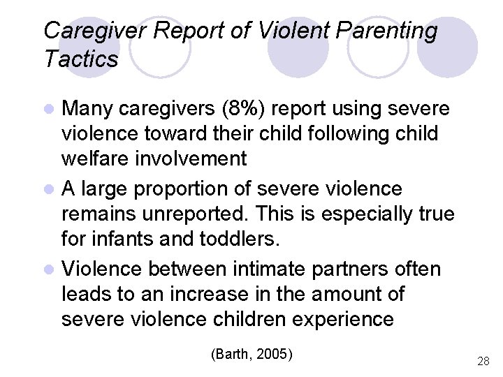 Caregiver Report of Violent Parenting Tactics Many caregivers (8%) report using severe violence toward