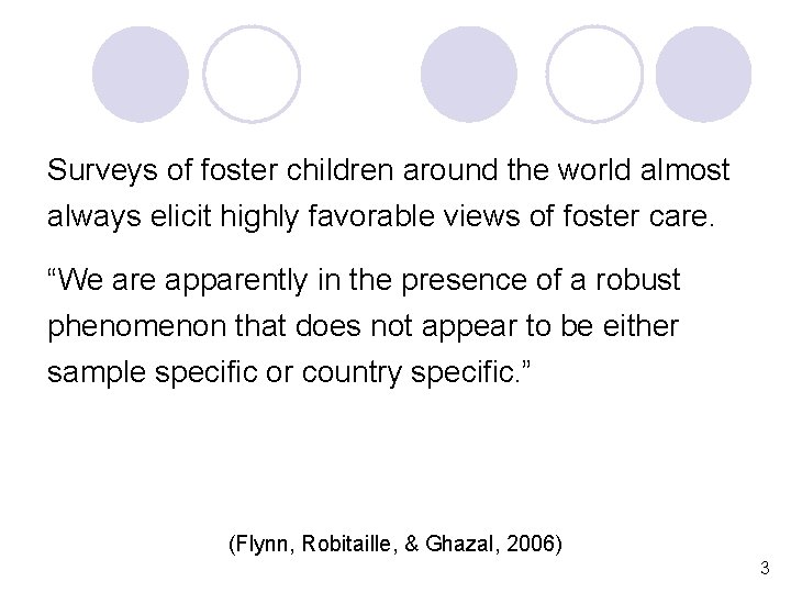 Surveys of foster children around the world almost always elicit highly favorable views of