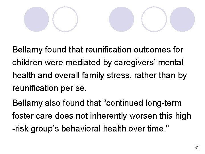 Bellamy found that reunification outcomes for children were mediated by caregivers’ mental health and