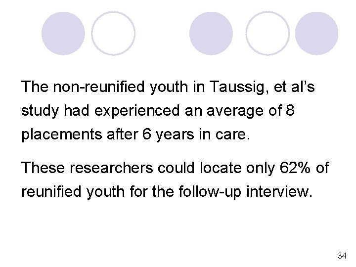 The non-reunified youth in Taussig, et al’s study had experienced an average of 8