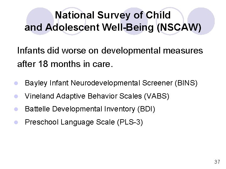 National Survey of Child and Adolescent Well-Being (NSCAW) Infants did worse on developmental measures