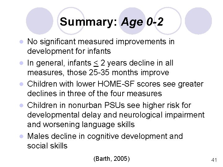 Summary: Age 0 -2 l l l No significant measured improvements in development for