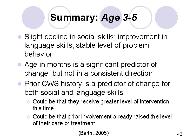 Summary: Age 3 -5 Slight decline in social skills; improvement in language skills; stable