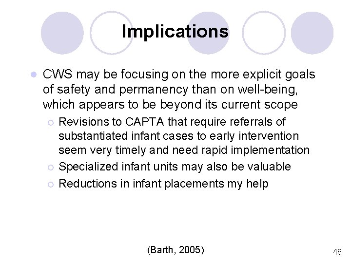 Implications l CWS may be focusing on the more explicit goals of safety and