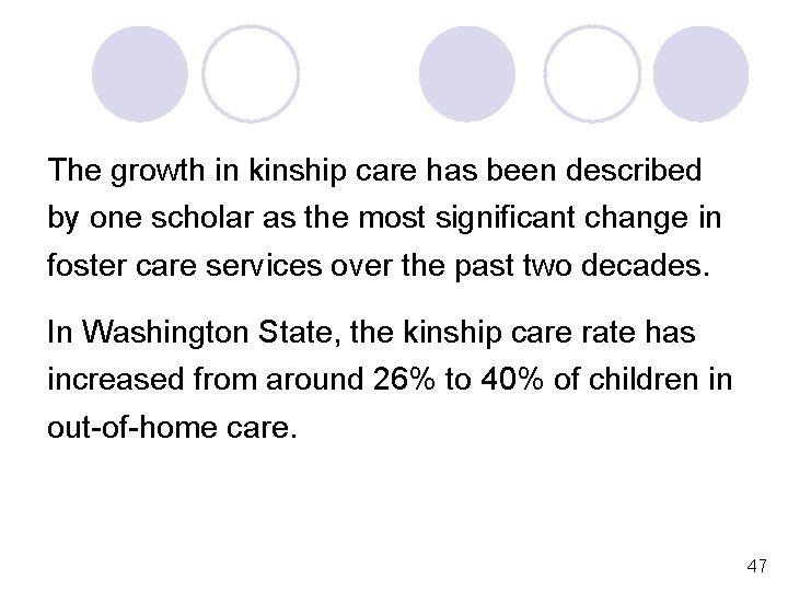 The growth in kinship care has been described by one scholar as the most