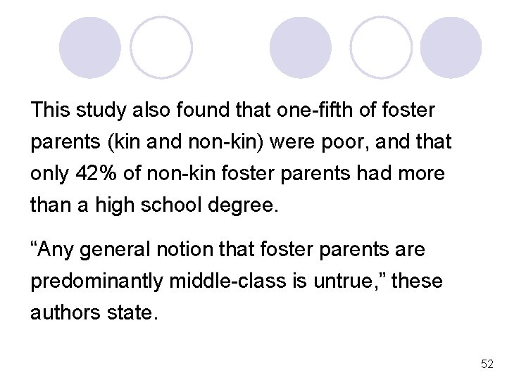 This study also found that one-fifth of foster parents (kin and non-kin) were poor,