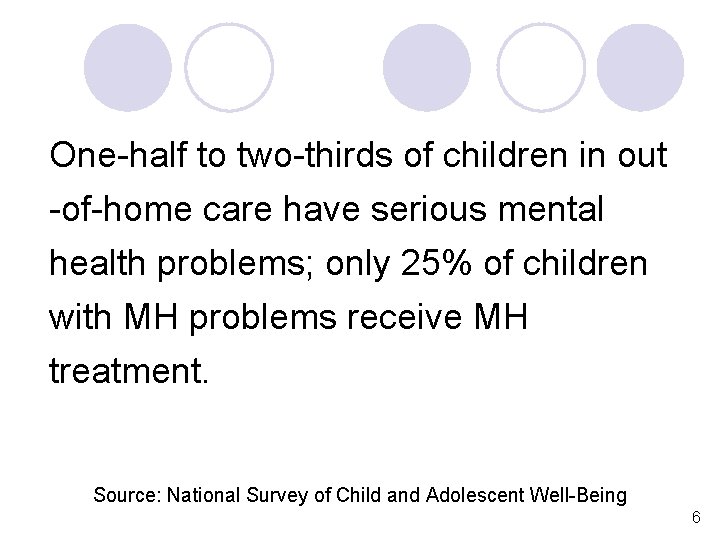 One-half to two-thirds of children in out -of-home care have serious mental health problems;