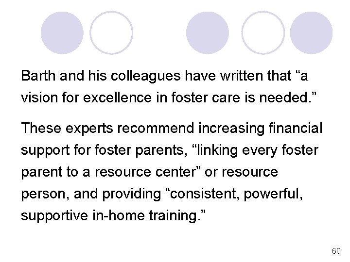 Barth and his colleagues have written that “a vision for excellence in foster care