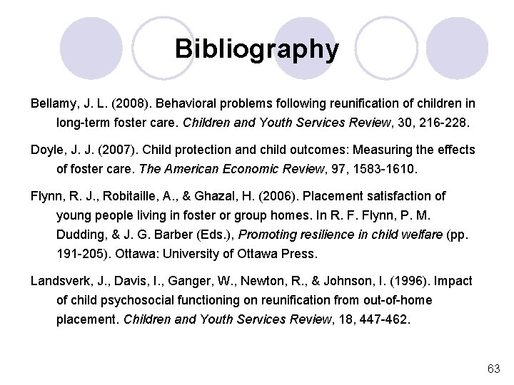 Bibliography Bellamy, J. L. (2008). Behavioral problems following reunification of children in long-term foster