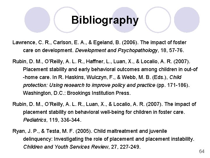 Bibliography Lawrence, C. R. , Carlson, E. A. , & Egeland, B. (2006). The