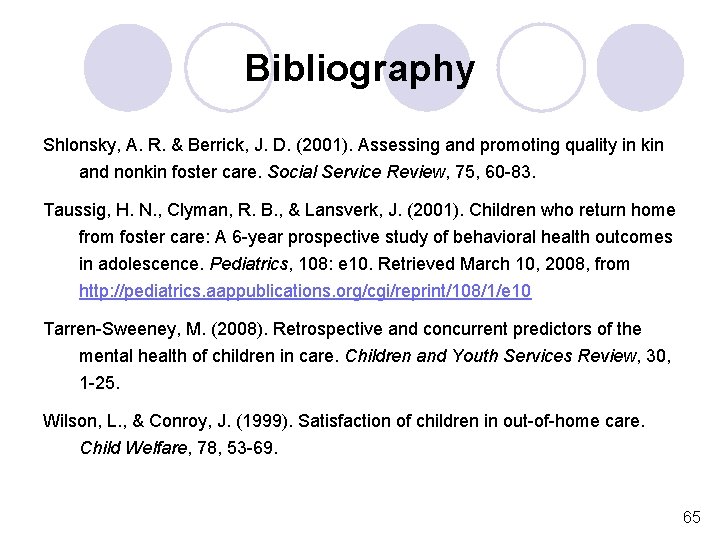 Bibliography Shlonsky, A. R. & Berrick, J. D. (2001). Assessing and promoting quality in