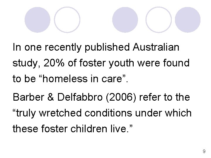 In one recently published Australian study, 20% of foster youth were found to be